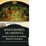 Marturisirea de credinta - locul si rolul ei in traditia Bisericii Ortodoxe