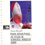 PAPA IOAN PAUL AL II-LEA SI JUBILEUL ANULUI 2000