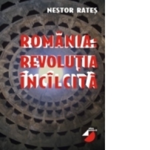 ROMÂNIA - REVOLUTIA ÎNCÂLCITĂ