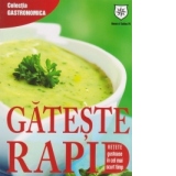 Gateste rapid - Retete gustoase in cel mai scurt timp