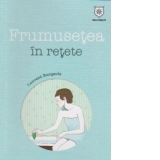 Frumusetea in retete