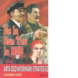 De la Sun tzu la KGB. Arta dezinformarii strategice - Volumul 1