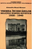 Vremea incercarilor. Relatiile romano-sovietice 1930-1940