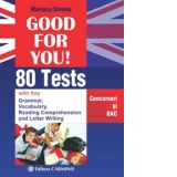 Good For You! 80 Tests. Concursuri si BAC