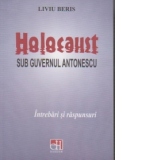 HOLOCAUST SUB GUVERNUL ANTONESCU. Intrebari si raspunsuri