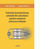 Calculul si proiectarea asistata de calculator pentru motorul asincron trifazat