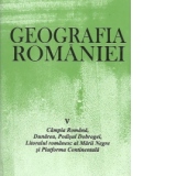 Geografia Romaniei, V - Campia Romana, Dunarea, Podisul Dobrogei, Litoralul romanesc al Marii Negre si Platforma Continentala