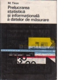 Prelucrarea statistica si informationala  a datelor de masurare