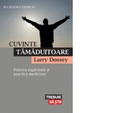 Cuvinte tamaduitoare. Puterea rugaciunii si practica medicinei