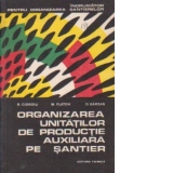 Organizarea unitatilor de productie auxiliara pe santier