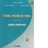 Istoria premiilor Nobel 1901-2013. Laureatii pentru Pace (editie cartonata)