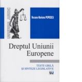 Dreptul Uniunii Europene. Teste grila si sinteze legislative