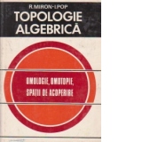 Topologie algebrica Omologie. Omotopie. Spatii de acoperire