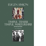 Timpul trairii. Timpul marturisirii (Jurnal parizian)