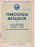 Tehnologia metalelor Volumul al II-lea, Metale neferoase, Tratamente termice, Oteluri aliate, Manual pentru scoli medii fara frecventa