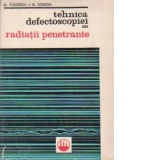 Tehnica defectoscopiei cu radiatii penetrante