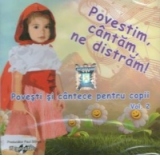 Povestim, cantam, ne distram ! - Povesti si cantece pentru copii Vol.2