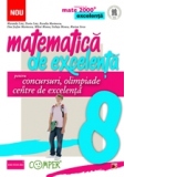 MATEMATICA DE EXCELENTA. PENTRU CONCURSURI, OLIMPIADE SI CENTRELE DE EXCELENTA. CLASA A VIII-A