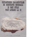 Exploatarea zacamintelor de substante minerale si roci utile prin lucrari la zi