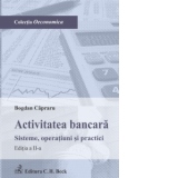 Activitatea bancara. Sisteme, operatiuni si practici. Editia 2