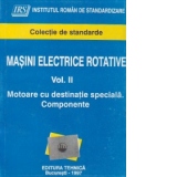 Masini electrice rotative, Volumul al II-lea, Motoare cu destinatie speciala. Componente