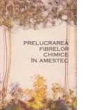 Prelucrarea fibrelor chimice in amestec