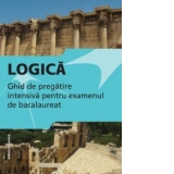 Logica. Ghid de pregatire intensiva pentru examenul de bacalaureat 2014