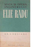 Viata si opera inginerului Elie Radu