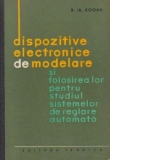 Dispozitive electronice de modelare si folosirea lor pentru studiul sistemelor de reglare automata