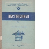 Rectificarea, Volumul I+II, Manual pentru scoli profesionale