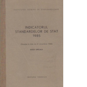 Indicatorul standardelor de stat 1985 (Situatia la data de 31 decembrie 1984) Editie oficiala