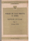 Poduri de cale ferata si sosea. Elemente generale, Volumul I, (colectia STAS)