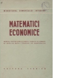 Matematici economice - Manual pentru scolile medii de comert si scolile medii tehnice de cooperatie