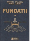 Fundatii. Volumul 1 - Fizica si mecanica pamanturilor