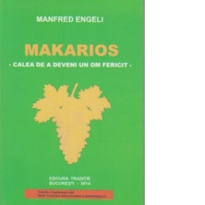 Makarios. Calea de a deveni un om fericit