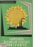 Fabricarea uleiurilor vegetale prin extractie