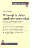 Ordonanta de plata si cererile de valoare redusa. Comentarii si jurisprudenta potrivit noului Cod de procedura civila