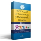 PROTOCOALE DE DIAGNOSTIC SI TRATAMENT IN PEDIATRIE - 2014