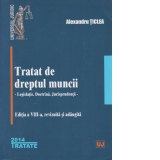 Tratat de dreptul muncii - Legislatie. Doctrina. Jurisprudenta. Editia a VIII-a, revizuita si adaugita