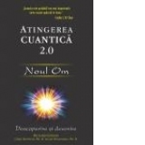 Atingerea cuantica 2.0: Noul Om. Descoperire si devenire