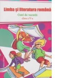 Limba si literatura romana. Caiet de vacanta clasa a V-a