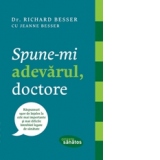 Spune-mi adevarul, doctore