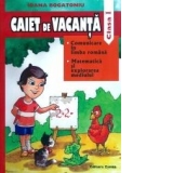 Caiet de vacanta Clasa I. Comunicare in limba romana. Matematica si explorarea mediului