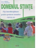 Domeniul Stiinte. Fise interdisciplinare pentru proiecte tematice nivel II