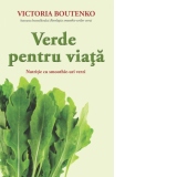 Verde pentru viata. Nutritie cu smoothie-uri verzi