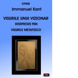 Visurile unui vizionar interpretate prin visurile metafizicii