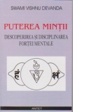 Puterea mintii. Descoperirea si disciplinarea fortei mentale