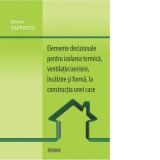 Elemente decizionale pentru izolare termica, ventilatie/aerisire, incalzire si forma, la constructia unei locuinte (traducere limba germana)