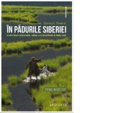 In padurile Siberiei. 6 luni pe malul lacului Baikal, singur, la 25 km departare de primul vecin