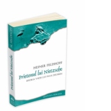 Prietenul lui Nietzsche - Istoria vietii lui Paul Deussen